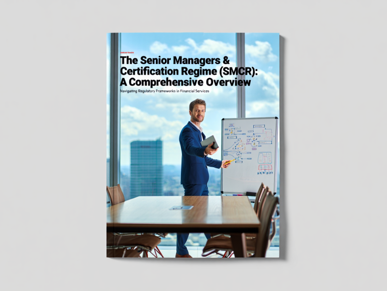 The Senior Managers & Certification Regime (SMCR): A Comprehensive Overview