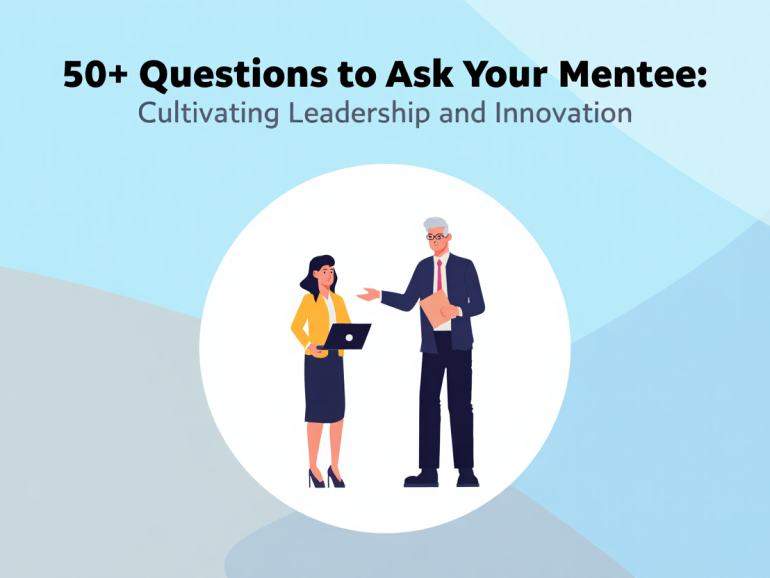 50+ Questions to Ask Your Mentee: Cultivating Leadership and Innovation