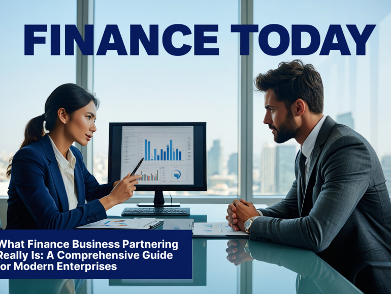 What Finance Business Partnering Really Is: A Comprehensive Guide for Modern Enterprises