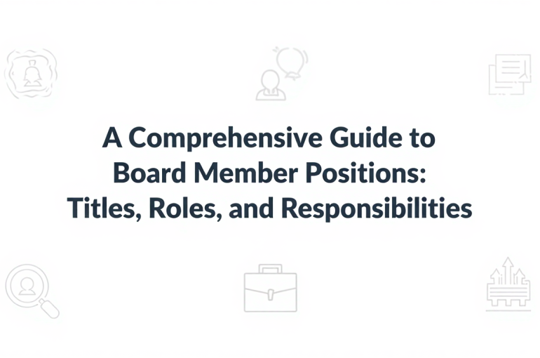 A Comprehensive Guide to Board Member Positions: Titles, Roles, and Responsibilities