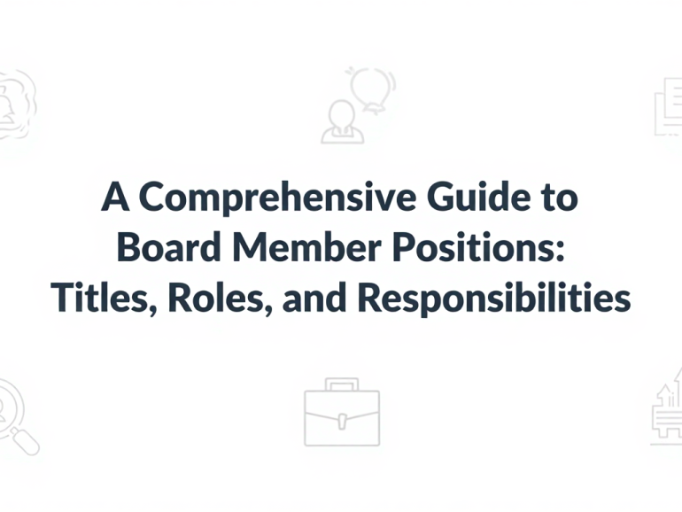 A Comprehensive Guide to Board Member Positions: Titles, Roles, and Responsibilities