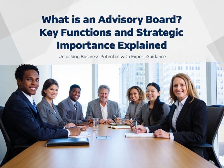 What is an Advisory Board? Key Functions and Strategic Importance Explained