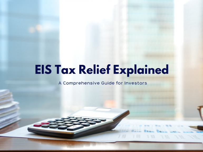 EIS Tax Relief Explained: A Comprehensive Guide for Investors