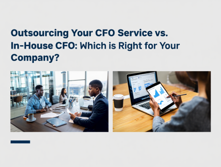 Outsourcing Your CFO Service vs. In-House CFO: Which is Right for Your Company?