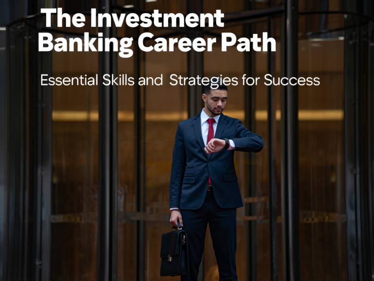 The Investment Banking Career Path: Essential Skills and Strategies for Success